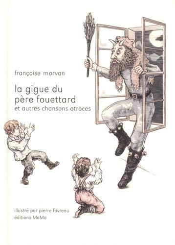 La Gigue Du Père Fouettard : Et Autres Chansons Atroces de Françoise Morvan  - Livre - Lire Demain