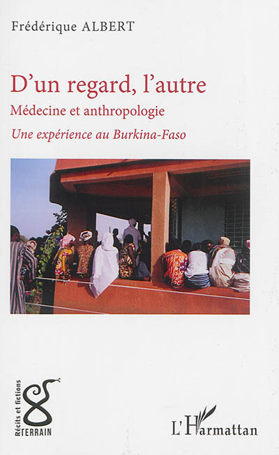 D'un regard à l'autre : médecine et anthropologie : une expérience au Burkina-Faso