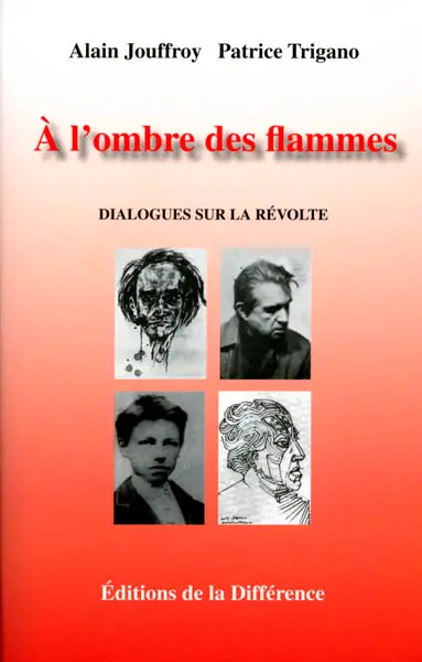 A l'ombre des flammes : dialogues sur la révolte