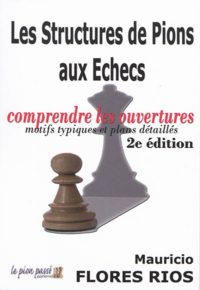 Les structures de pions aux échecs : comprendre les ouvertures : motifs typiques et plans détaillés