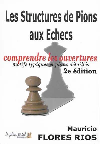 Les structures de pions aux échecs : comprendre les ouvertures : motifs typiques et plans détaillés