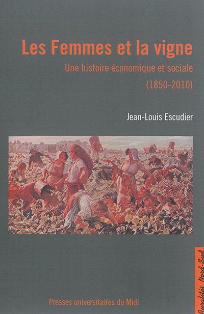 Les femmes et la vigne : une histoire économique et sociale (1815-2010)