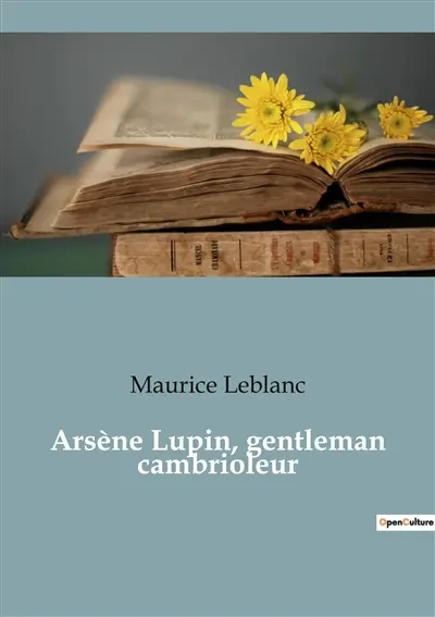 Arsène Lupin, gentleman cambrioleur : Les aventures transitions d'un gentleman cambrioleur