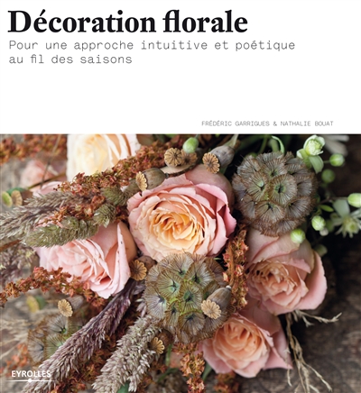 Décoration florale : pour une approche intuitive et poétique au fil des saisons