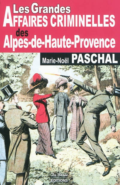 Les grandes affaires criminelles des Alpes-de-Haute-Provence