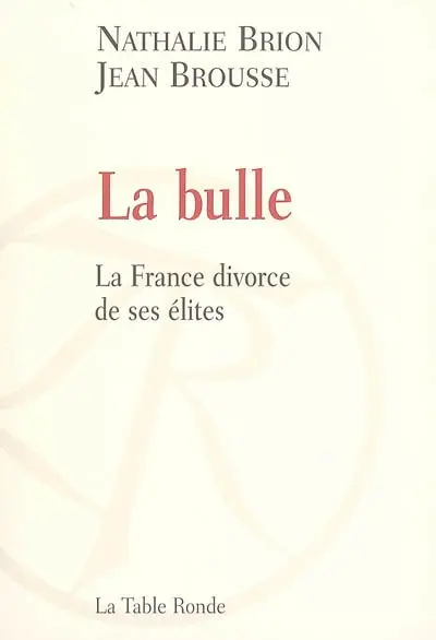 La bulle : la France divorce de ses élites
