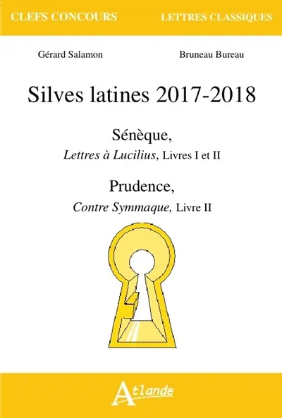 Silves latines 2017-2018 : Sénèque, Lettres à Lucilius, livres I et II ; Prudence, Contre Symmaque, livre II
