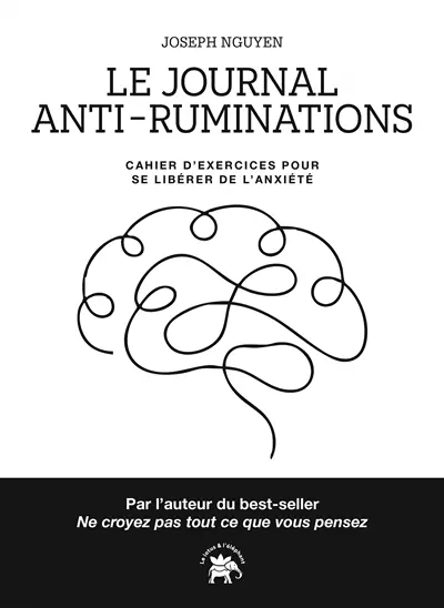 Le journal anti-ruminations : cahier d'exercices pour se libérer de l'anxiété