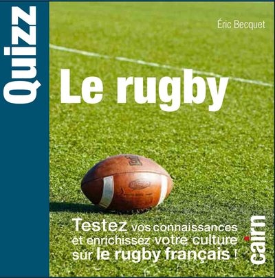 Quizz le rugby : testez vos connaissances et enrichissez votre culture sur le rugby français !