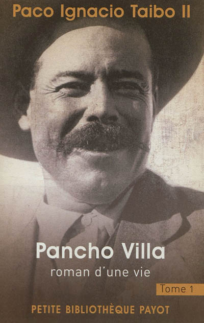 Pancho Villa : roman d'une vie. Vol. 1