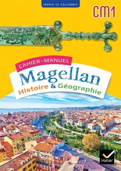 Cahier-manuel Magellan CM1 : histoire & géographie