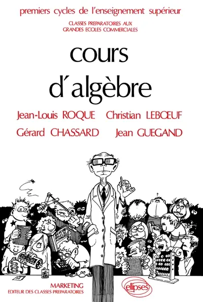 Cours d'algèbre : classes préparatoires aux grandes écoles commerciales : premiers cycles de l'enseignement supérieur