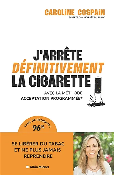 J'arrête définitivement la cigarette : avec la méthode Acceptation Programmée