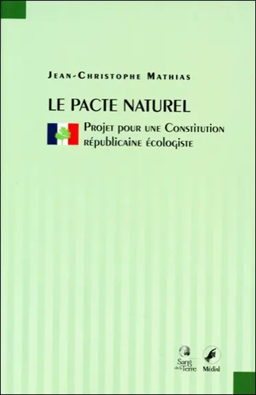 Le pacte naturel : projet pour une constitution républicaine écologiste