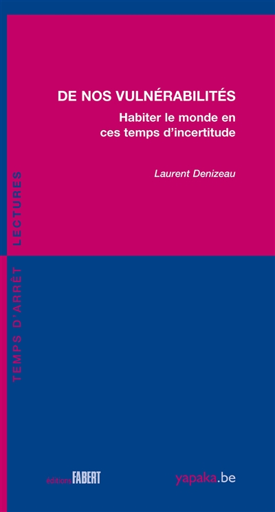 De nos vulnérabilités : habiter le monde en ces temps d'incertitude