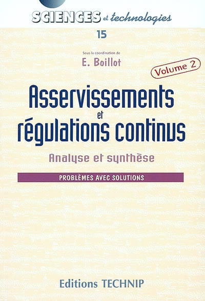 Asservissements et régulations continus : analyse et synthèse : problèmes avec solutions. Vol. 2