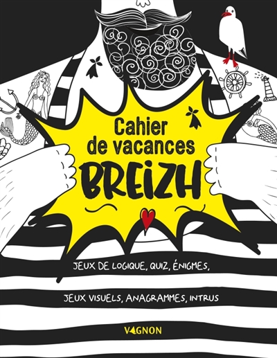 Cahier de vacances Breizh : jeux de logique, quiz, énigmes, jeux visuels, anagrammes, intrus