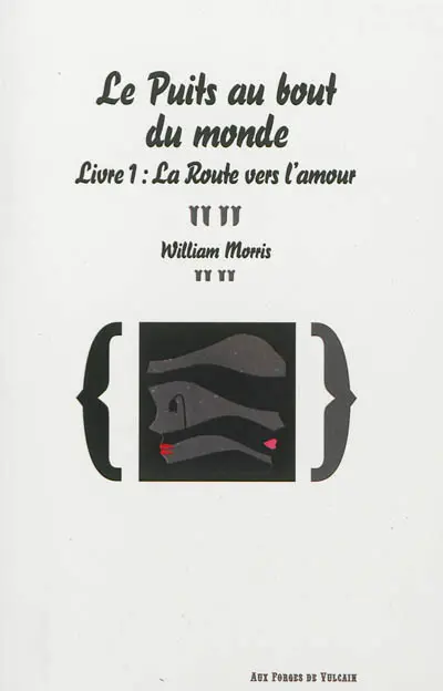 Le puits au bout du monde. Vol. 1. La route vers l'amour