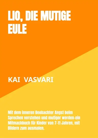 Lio, die mutige Eule : Mit dem inneren Beobachter Angst beim Sprechen verstehen und mutiger werden-ein Mitmachbuch für...
