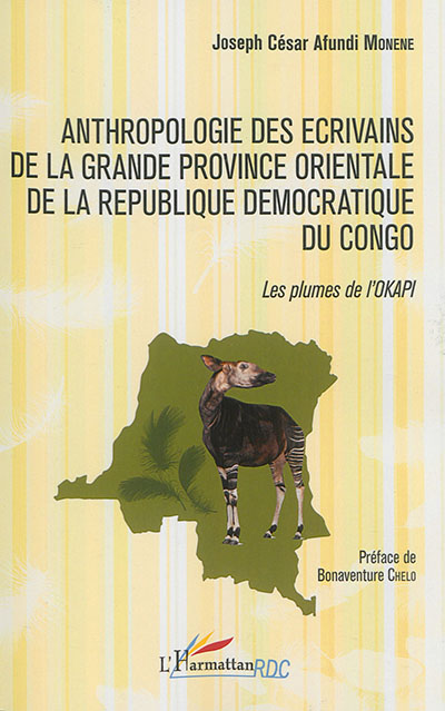 Anthropologie des écrivains de la grande Province orientale de la République démocratique du Congo : les plumes de l'okapi