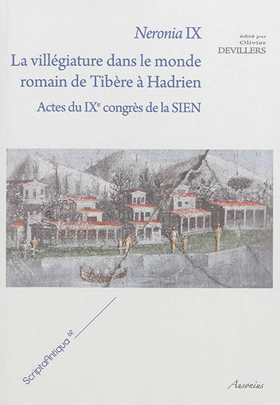 neronia ix : la villégiature dans le monde romain de tibère à hadrien : actes du ixe congrès de la sien