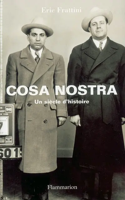 La Cosa Nostra : un siècle d'histoire