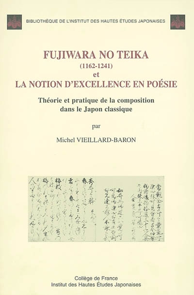 Fujiwara no Teika (1162-1241) et la notion d'excellence en poésie : théorie et pratique de la composition dans le Japon classique
