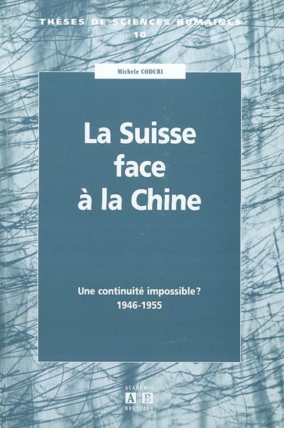 La Suisse face à la Chine : une continuité impossible ? : 1946-1955