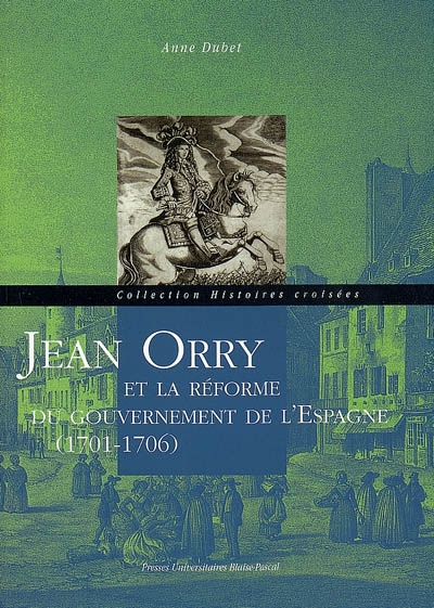 Jean Orry et la réforme du gouvernement de l'Espagne (1701-1706)