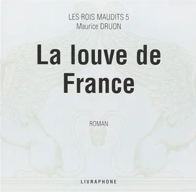 Les rois maudits. Vol. 5. La Louve de France