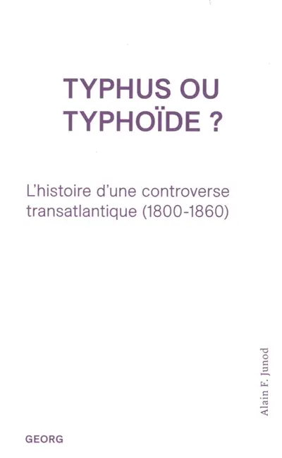 Typhus ou typhoïde ? : l'histoire d'une controverse transatlantique (1800-1860)