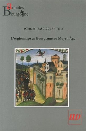 Annales de Bourgogne, n° 86-4. L'espionnage en Bourgogne au Moyen Age
