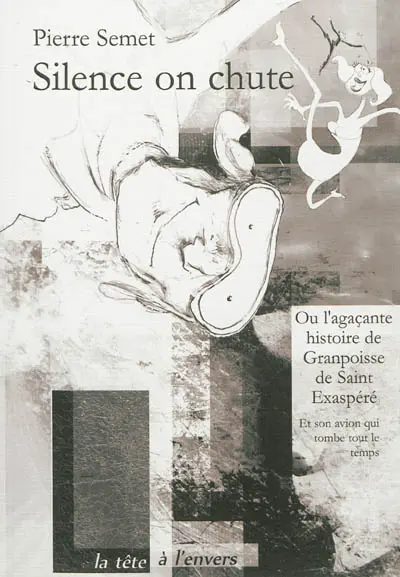 Silence on chute ou L'agaçante histoire de Grandpoisse de Saint Exaspéré (et son avion qui tombe tout le temps)