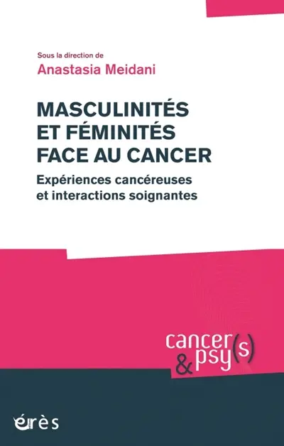 Masculinités et féminités face au cancer : expériences cancéreuses et interactions soignantes