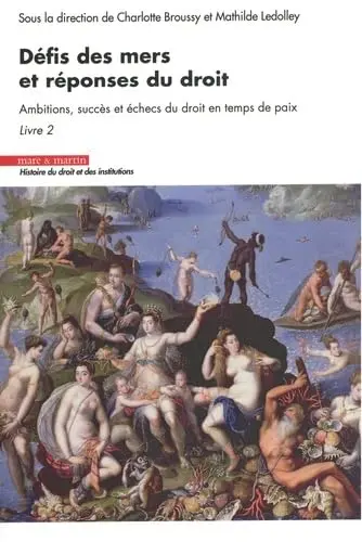 Défis des mers et réponses du droit. Vol. 2. Ambitions, succès et échecs du droit en temps de paix