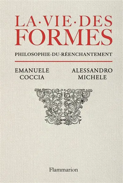 La vie des formes : philosophie du réenchantement