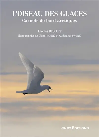 L'oiseau des glaces : carnets de bord arctiques