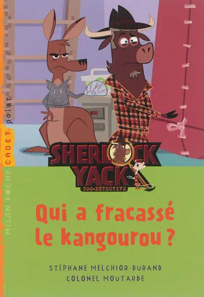 Sherlock Yack, zoo-détective. Qui a fracassé le kangourou ?
