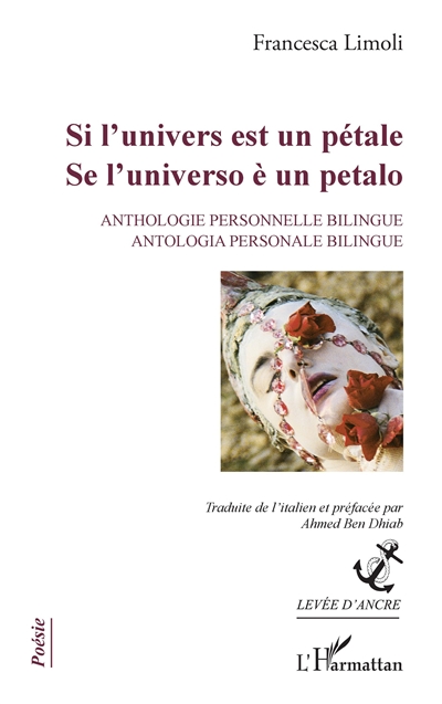 Si l'univers est un pétale : anthologie personnelle bilingue. Se l'universo è un petalo : antologia personale bilingue
