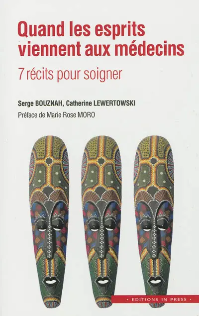 Quand les esprits viennent aux médecins : 7 récits pour soigner
