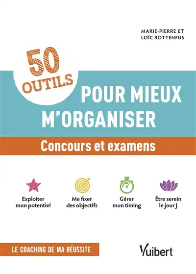 50 outils pour mieux m'organiser : concours et examens 50 outils pour mieux m'organiser : concours et examens