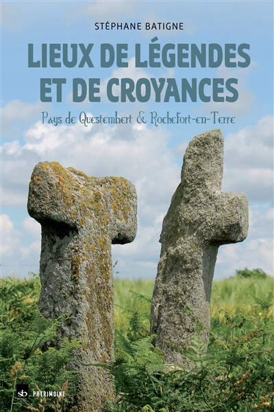 Lieux de légendes et de croyances : Pays de Questembert & Rochefort-en-Terre
