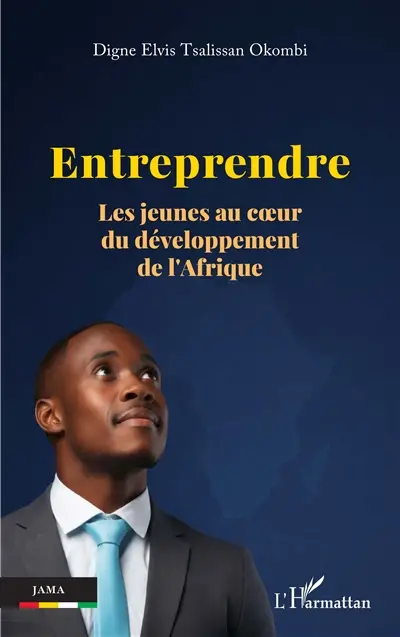 Entreprendre : les jeunes au coeur du développement de l'Afrique