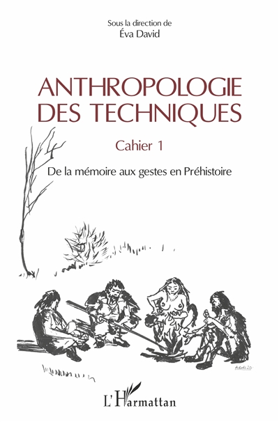 Anthropologie des techniques. Vol. 1. De la mémoire aux gestes en préhistoire
