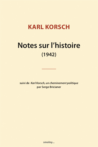 Notes sur l'histoire, 1942. Karl Korsch (1886-1961), un cheminement politique