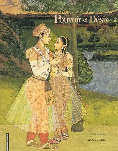 Pouvoir et désir : miniatures indiennes du San Diego Museum of art : expositions, Nice, Musée des arts asiatiques, 23 nov. 2002-23 févr. 2003 ; Genève, Collections Baur, 20 mars-18 juin 2003