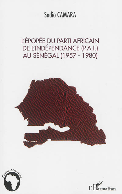 L'épopée du Parti africain de l'indépendance (PAI) au Sénégal : 1957-1980