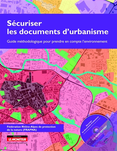 Sécuriser les documents d'urbanisme : guide méthodologique pour prendre en compte l'environnement