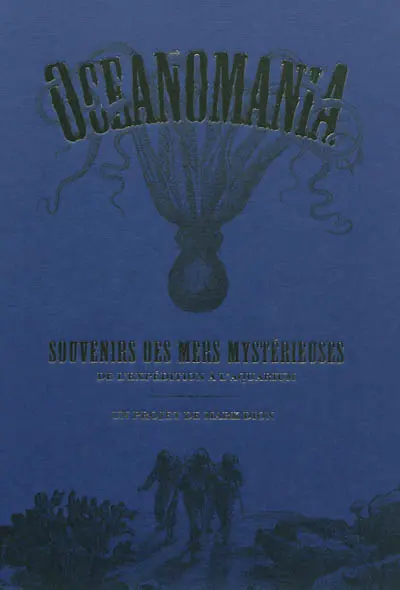 Oceanomania : souvenirs des mers mystérieuses : de l'expédition à l'aquarium : un projet de Mark Dion