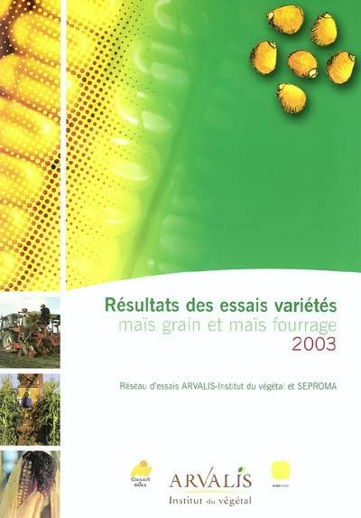 Résultats des essais variétés : maïs grain et maïs fourrage 2003